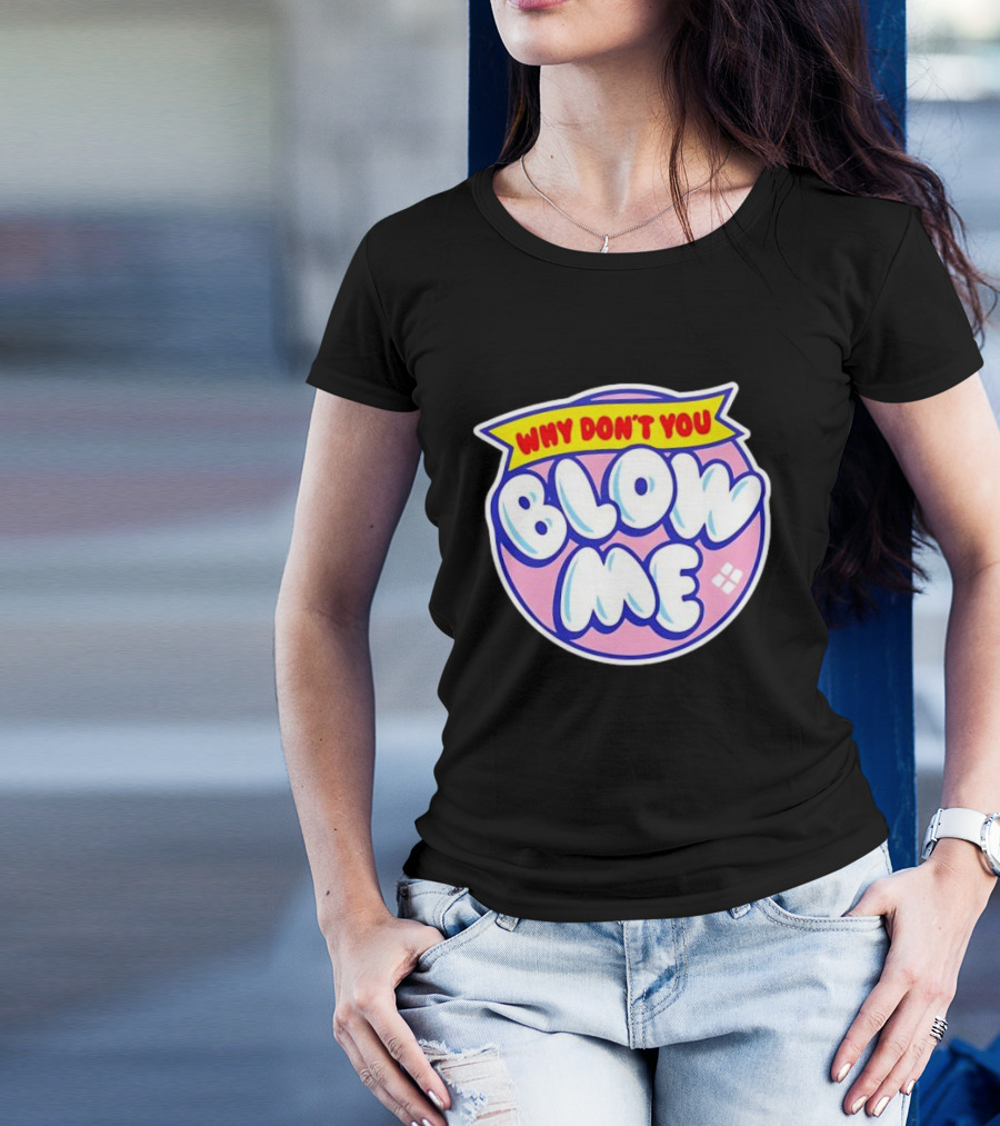 Why Don’t You Blow Me Retro Pop T-Shirt