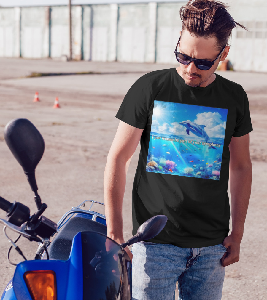 I Just Wanna Be Part Of Your Symphony Dolphin Ocean Scene T-Shirt