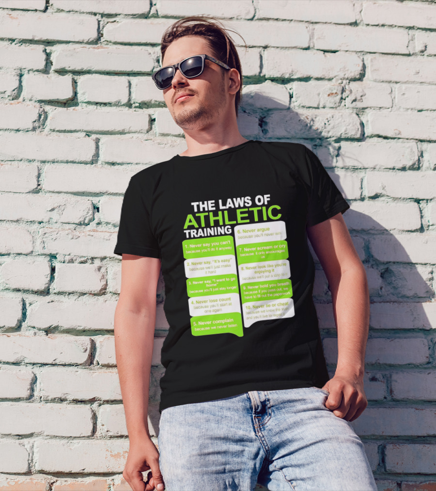 The Laws Of Athletic Training Never Say Never Only Encourages It T-Shirt