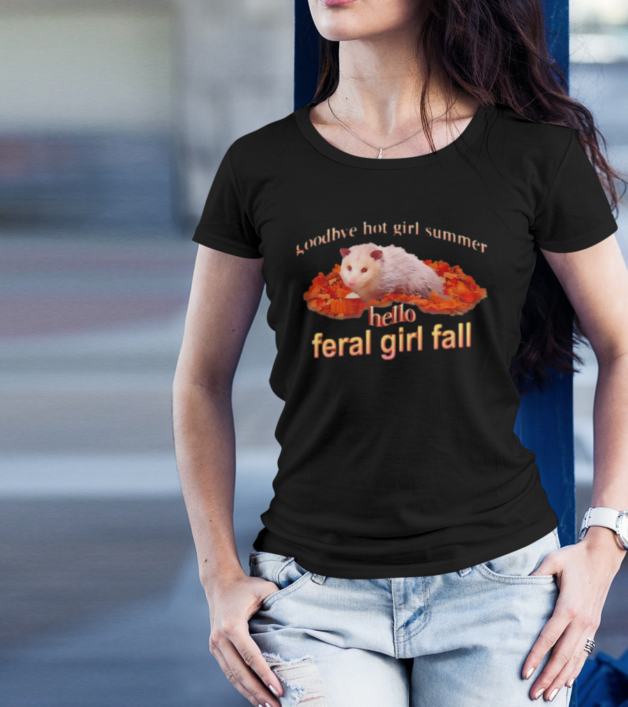 Goodbye Hot Girl Summer Hello Feral Girl Fall Possum With Autumn Leaves T-Shirt