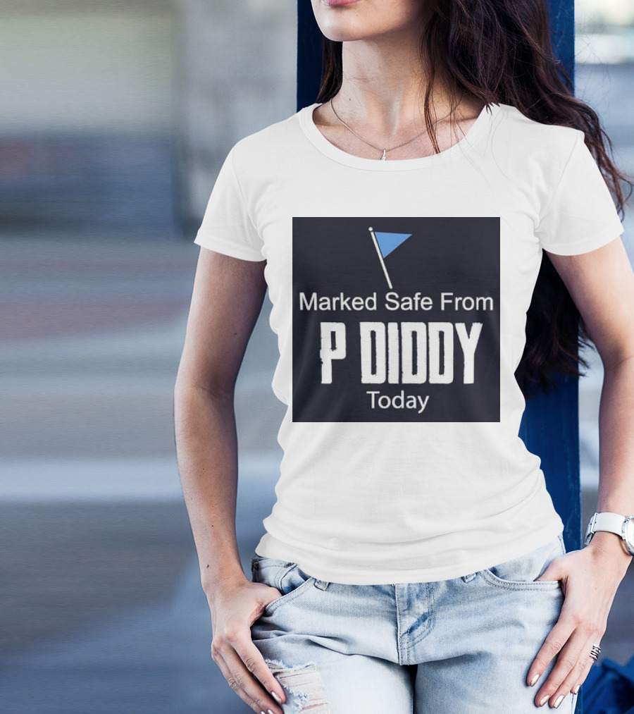 Marked Safe From P Diddy Today T-Shirt