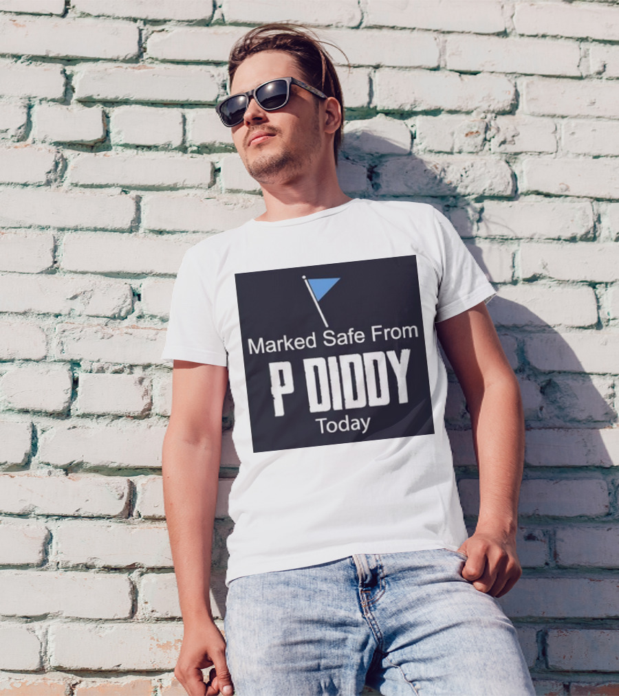 Marked Safe From P Diddy Today T-Shirt