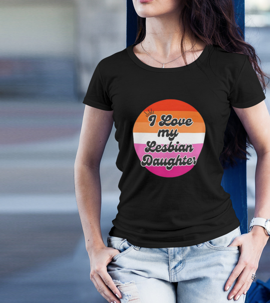 I Love My Lesbian Daughter Pride Colors T-Shirt