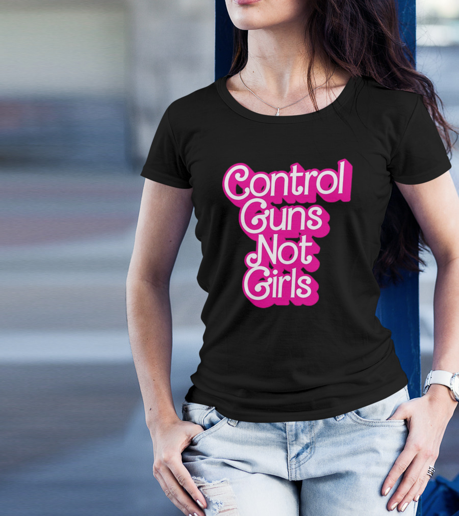 Control Guns Not Girls Barbie T-Shirt