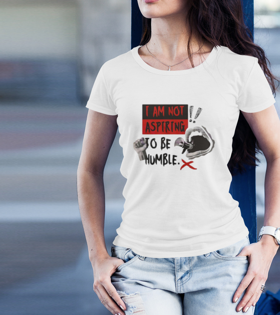 I AM NOT ASPIRING TO BE HUMBLE FIST MEGAPHONE MOUTH ICONS T-Shirt