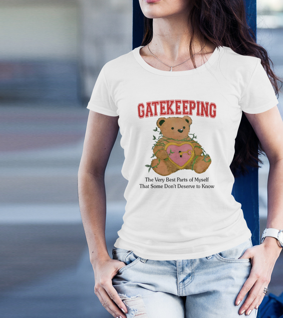 Gatekeeping The Very Best Parts Of Myself Teddy Bear With A Heart Lock And Vines T-Shirt