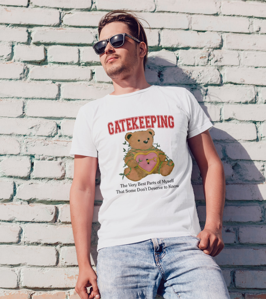 Gatekeeping The Very Best Parts Of Myself Teddy Bear With A Heart Lock And Vines T-Shirt