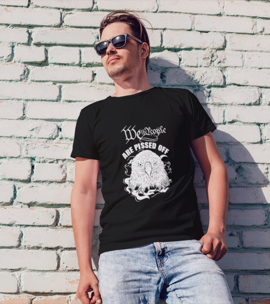 We The People Are Pissed Off Eagle T-Shirt