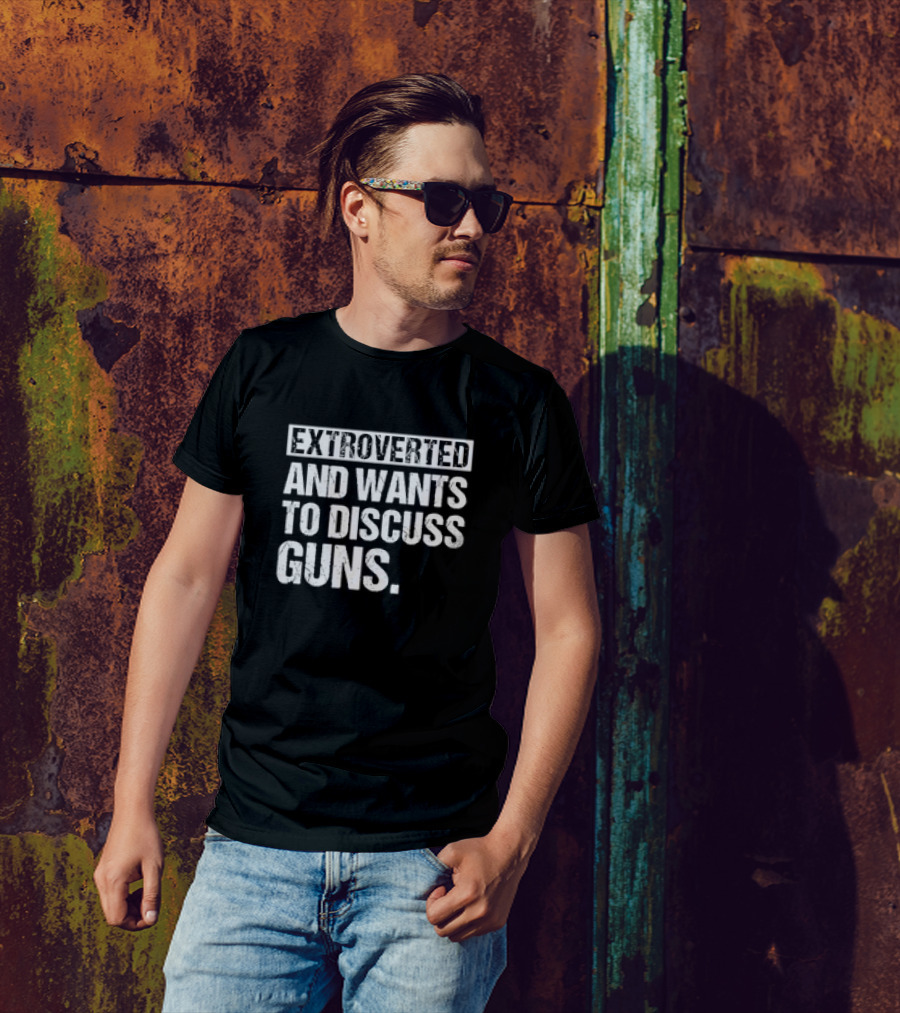 Extroverted Individual Keen On Conversing About Guns T-Shirt