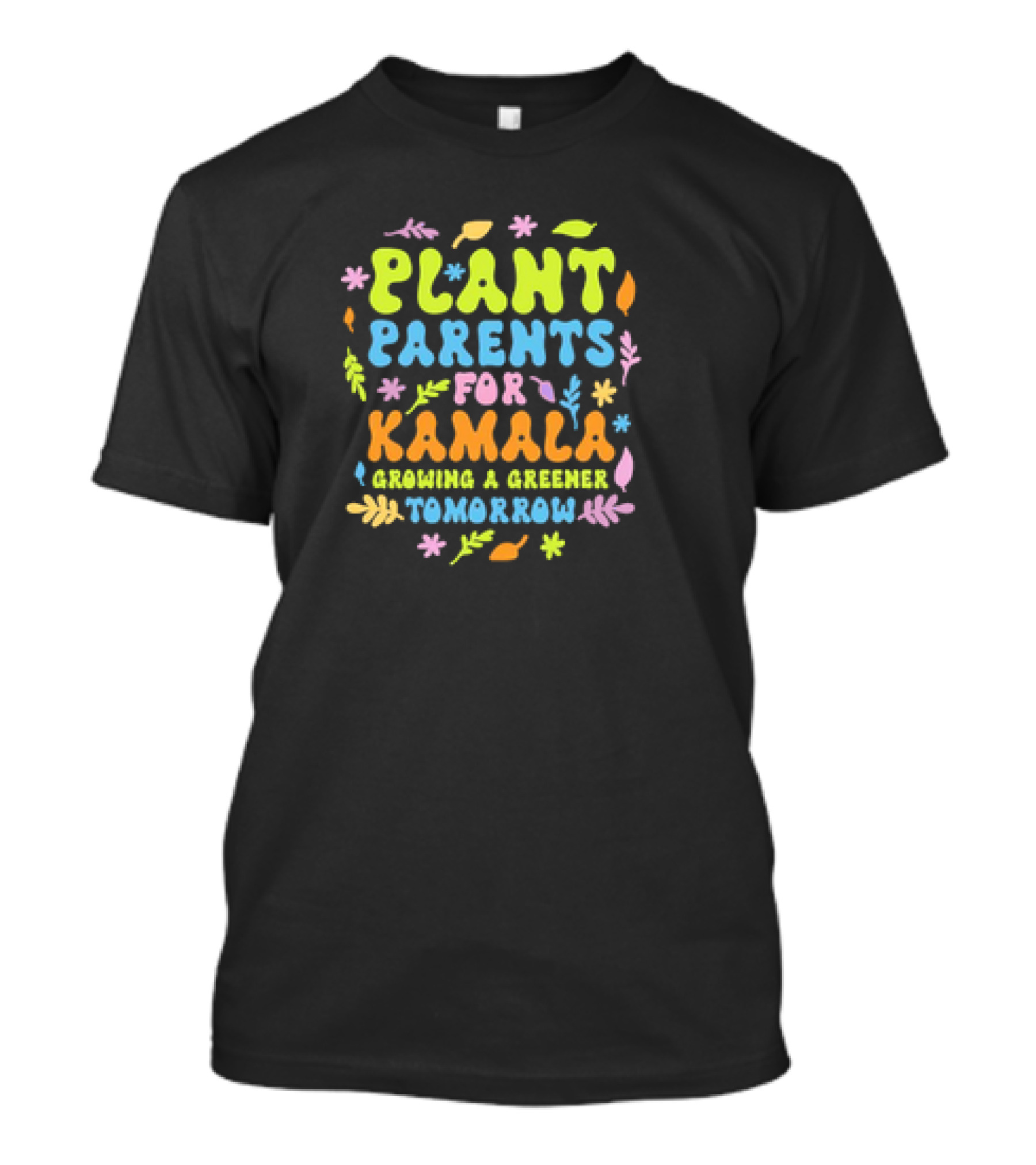 Plant Parents For Kamala Growing A Greener Tomorrow T-Shirt