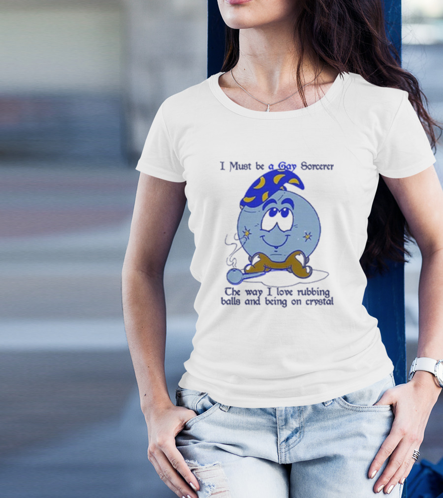 I Must Be A Gay Sorcerer The Way I Love Rubbing Balls And Being On Crystal Blue Cartoon Character Smoking Pipe T-Shirt