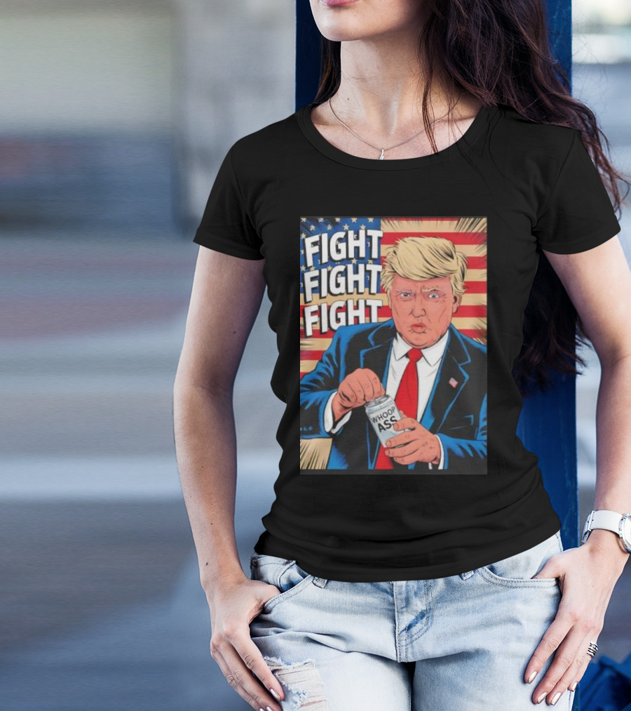 Fight Fight Fight Trump 2024 Whoop Ass US Flag MAGA T-Shirt