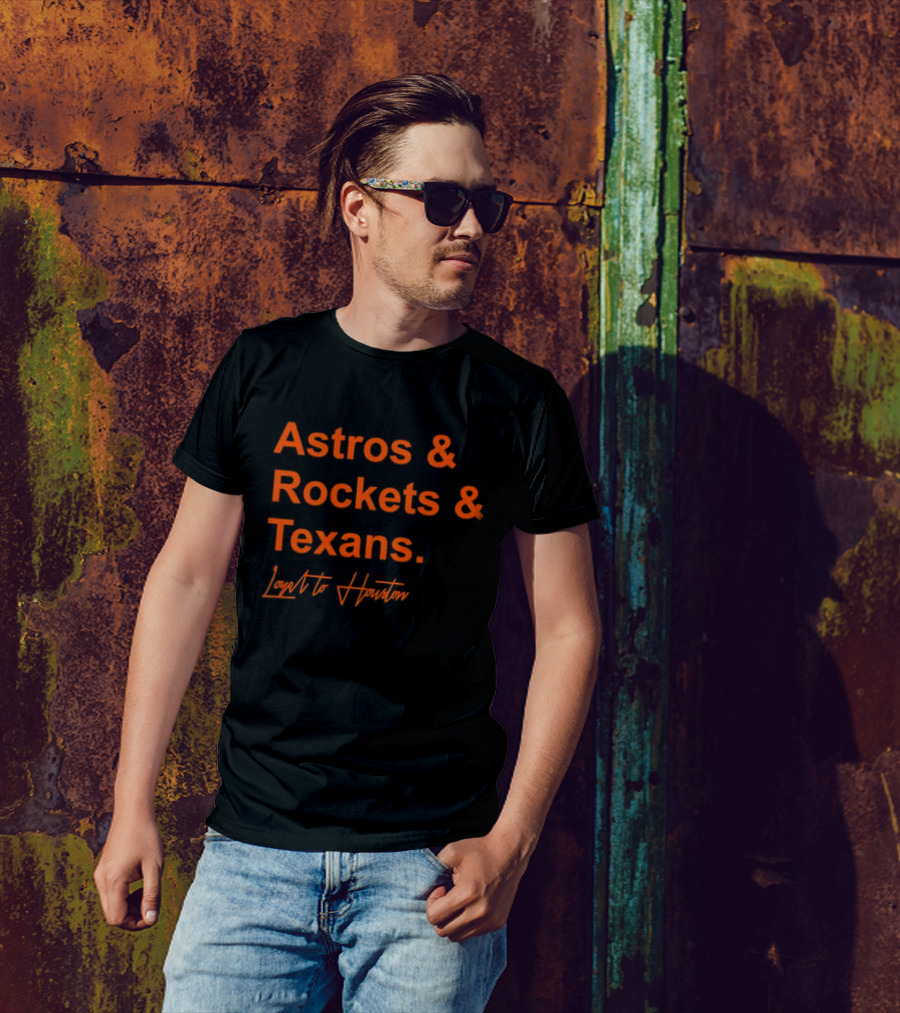 Astros And Rockets And Texans Loyal To Houston T-Shirt