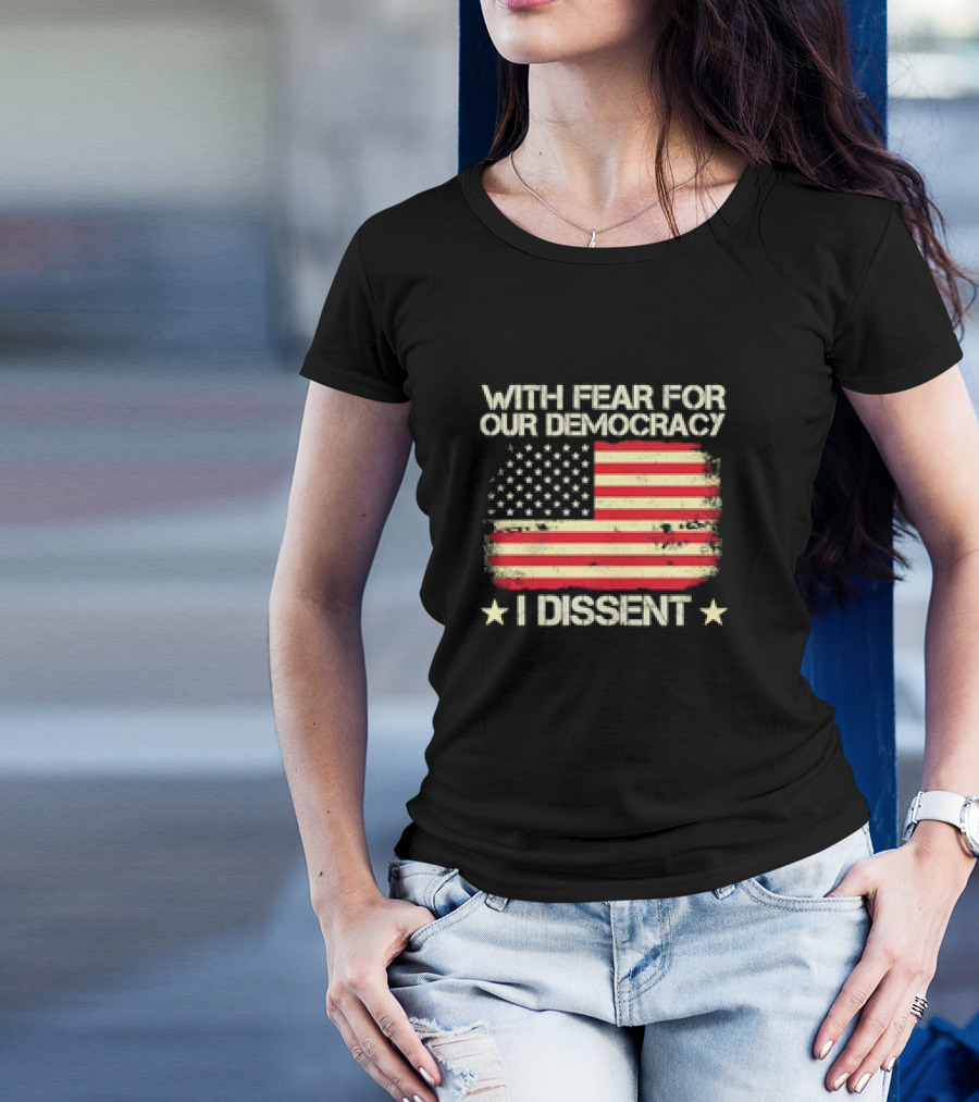 With Fear For Our Democracy I Dissent USA Flag '24 T-Shirt