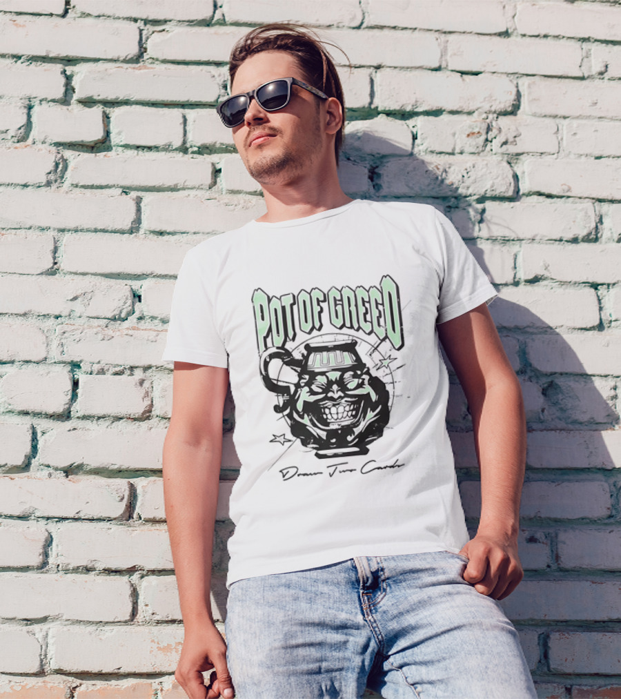 POT OF GREED Draw Two Cards T-Shirt
