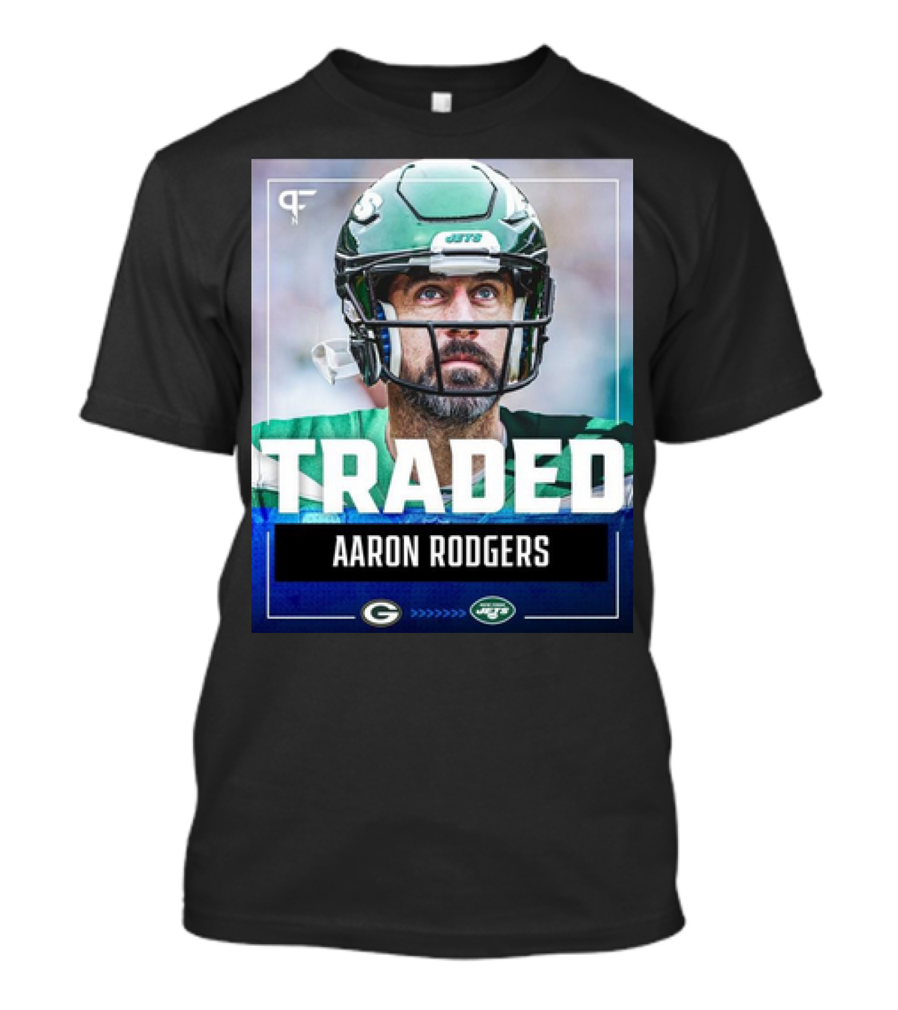 TRADED Aaron Rodgers Green Bay Packers To New York Jets T-Shirt