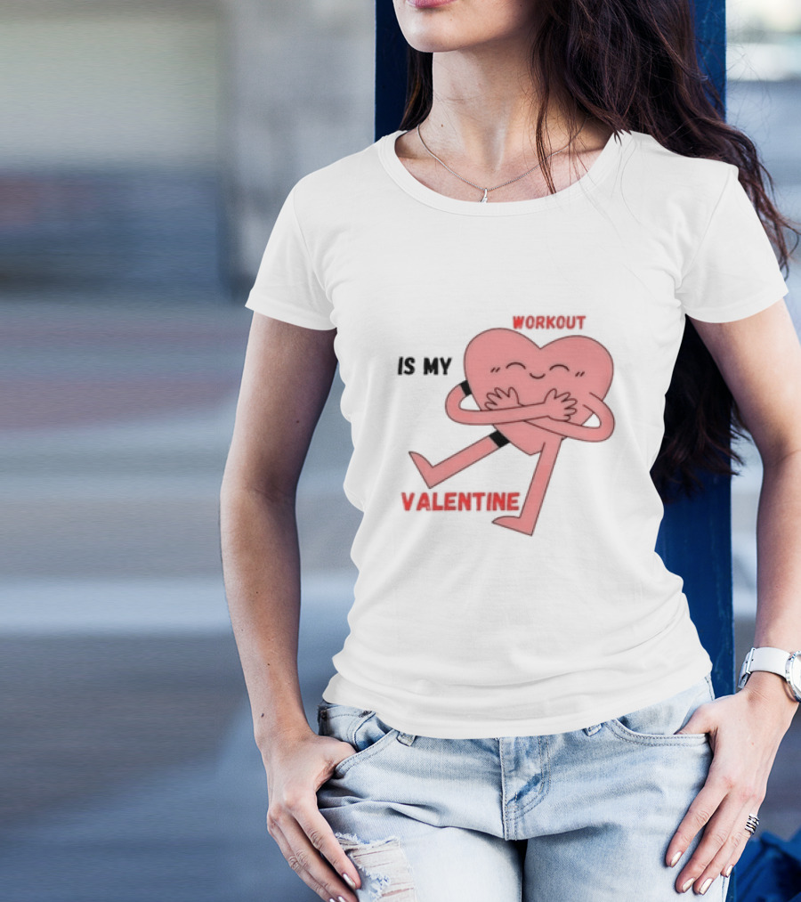 Workout Is My Valentine T-Shirt