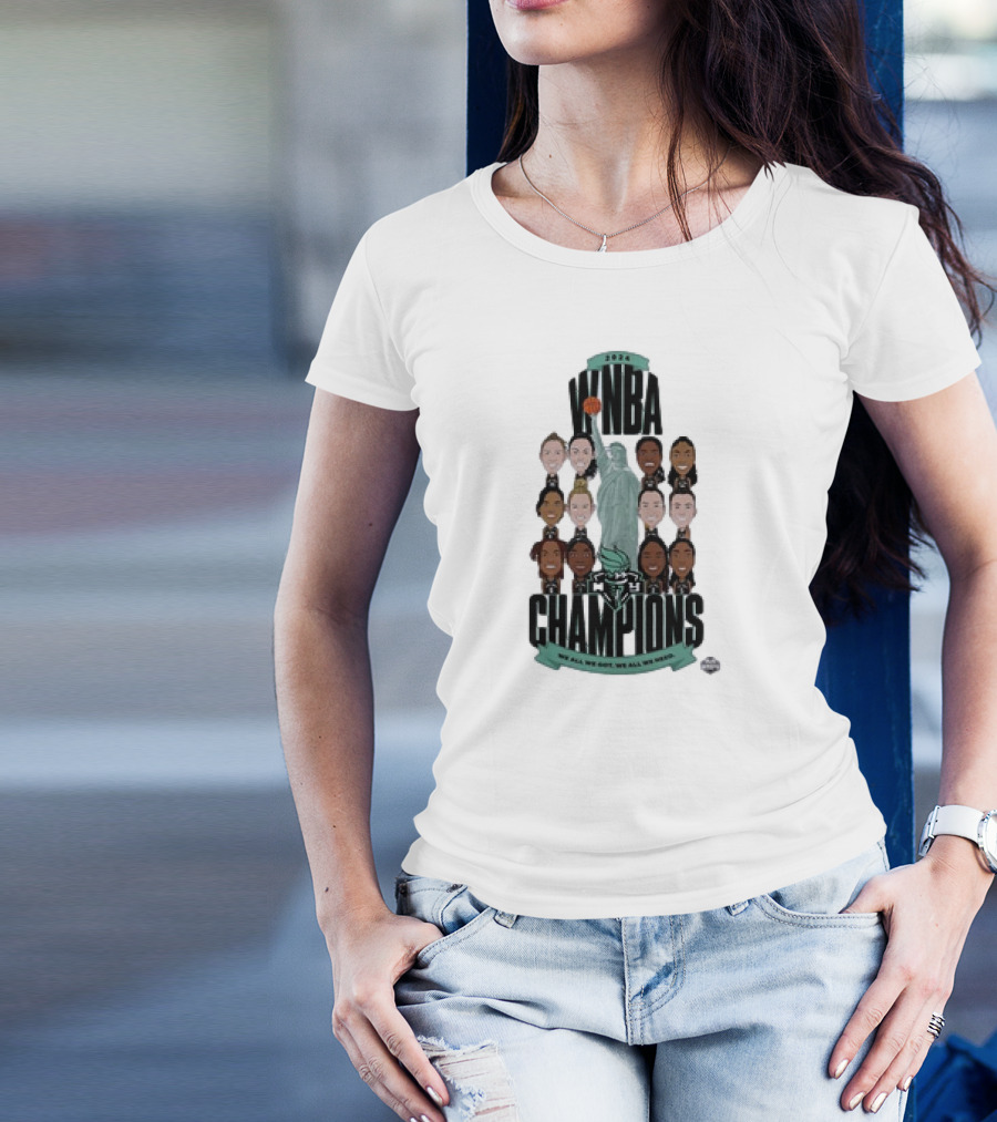 New York Liberty 2024 WNBA Finals Champions We All We Got We All We Need T-Shirt