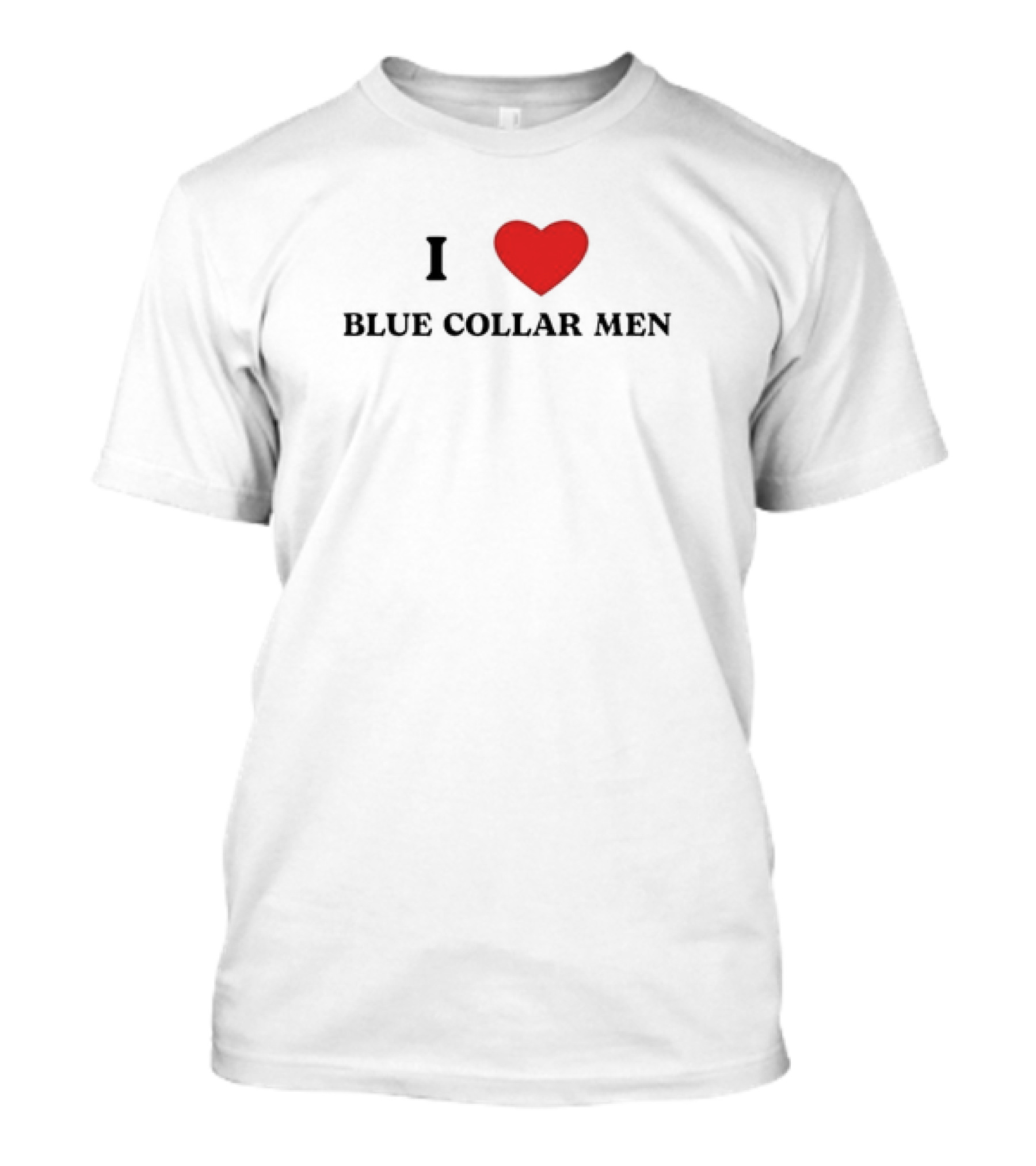 I Heart Blue Collar Men Meme T-Shirt