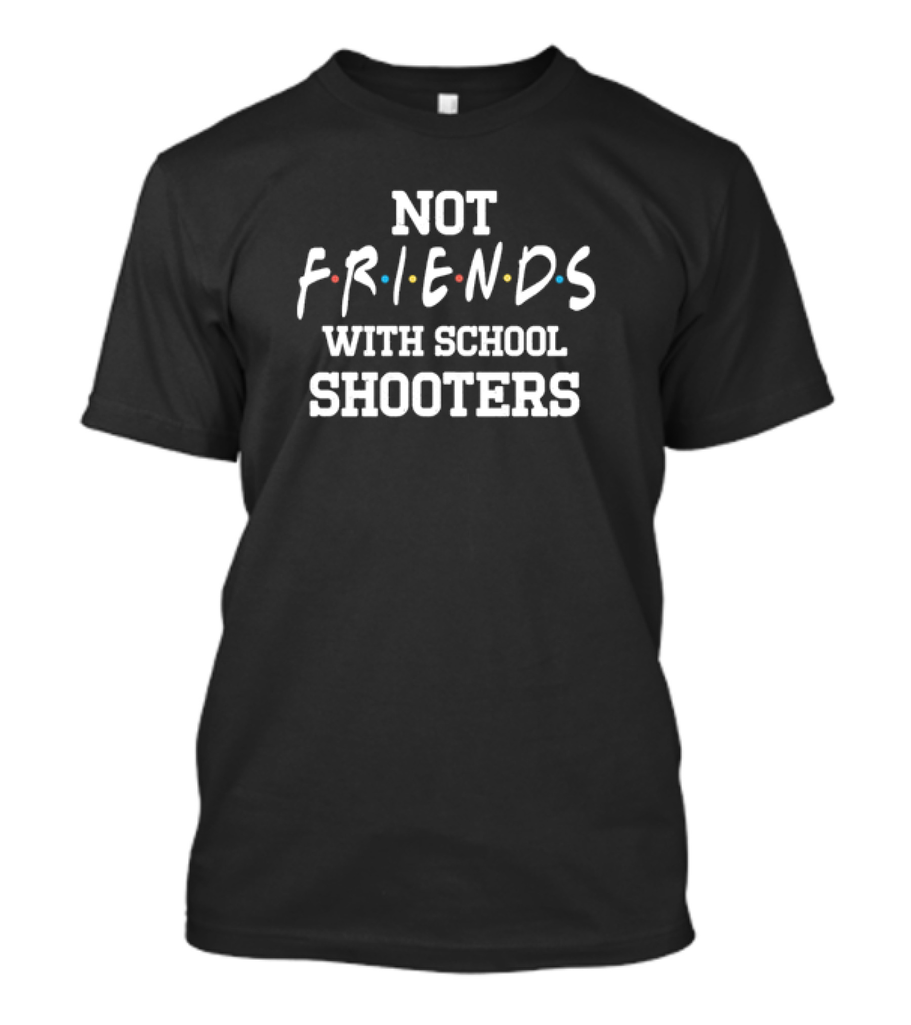 Not Friends With School Shooters TV Show Font T-Shirt