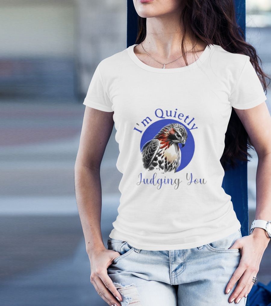 I'm Quietly Judging You Beautiful Hawk T-Shirt