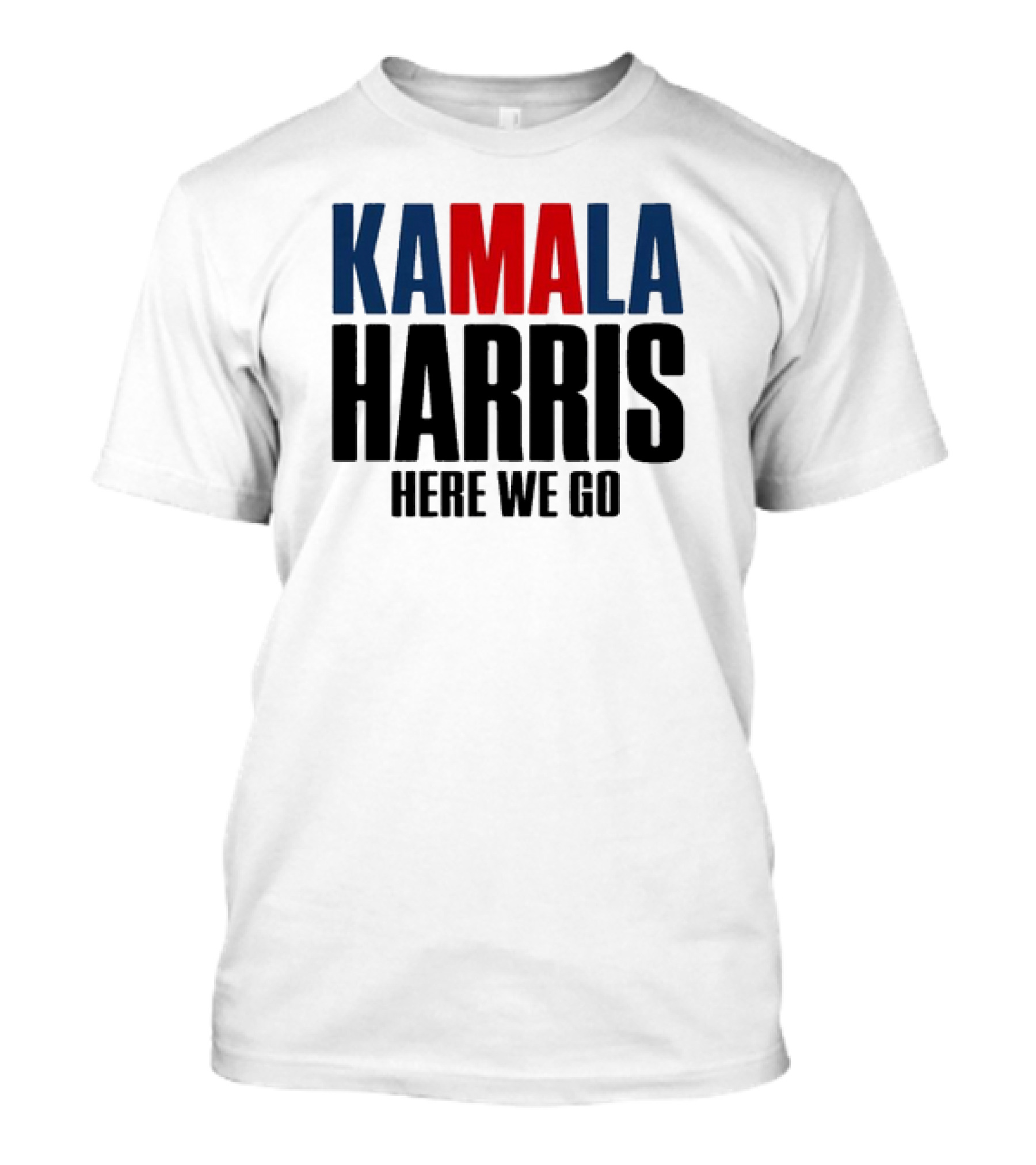 Kamala Harris 2024 Here We Go Kamala Harris Here We Go T-Shirt