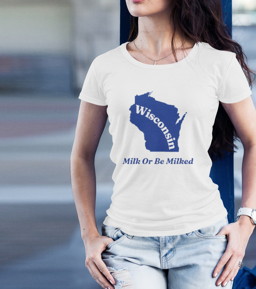 Wisconsin Map Silhouette Milk Or Be Milked T-Shirt