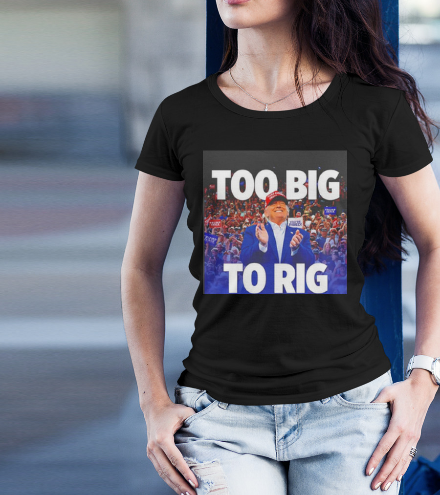Too Big To Rig Trump Rally Crowd Scene T-Shirt