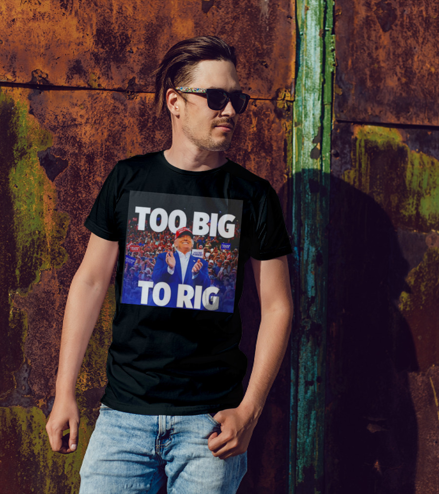 Too Big To Rig Trump Rally Crowd Scene T-Shirt