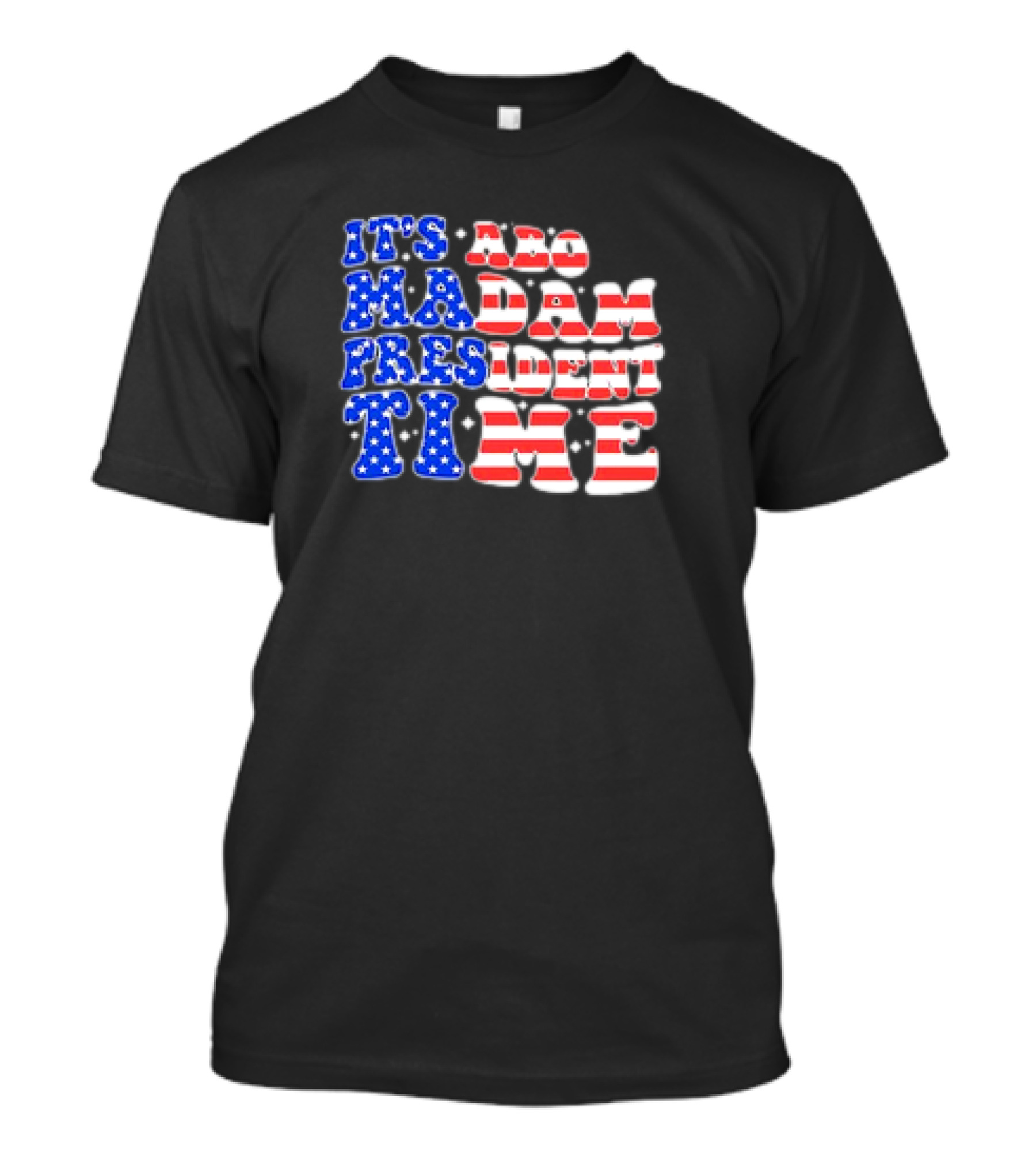 It's About Madam President Time US Flag T-Shirt