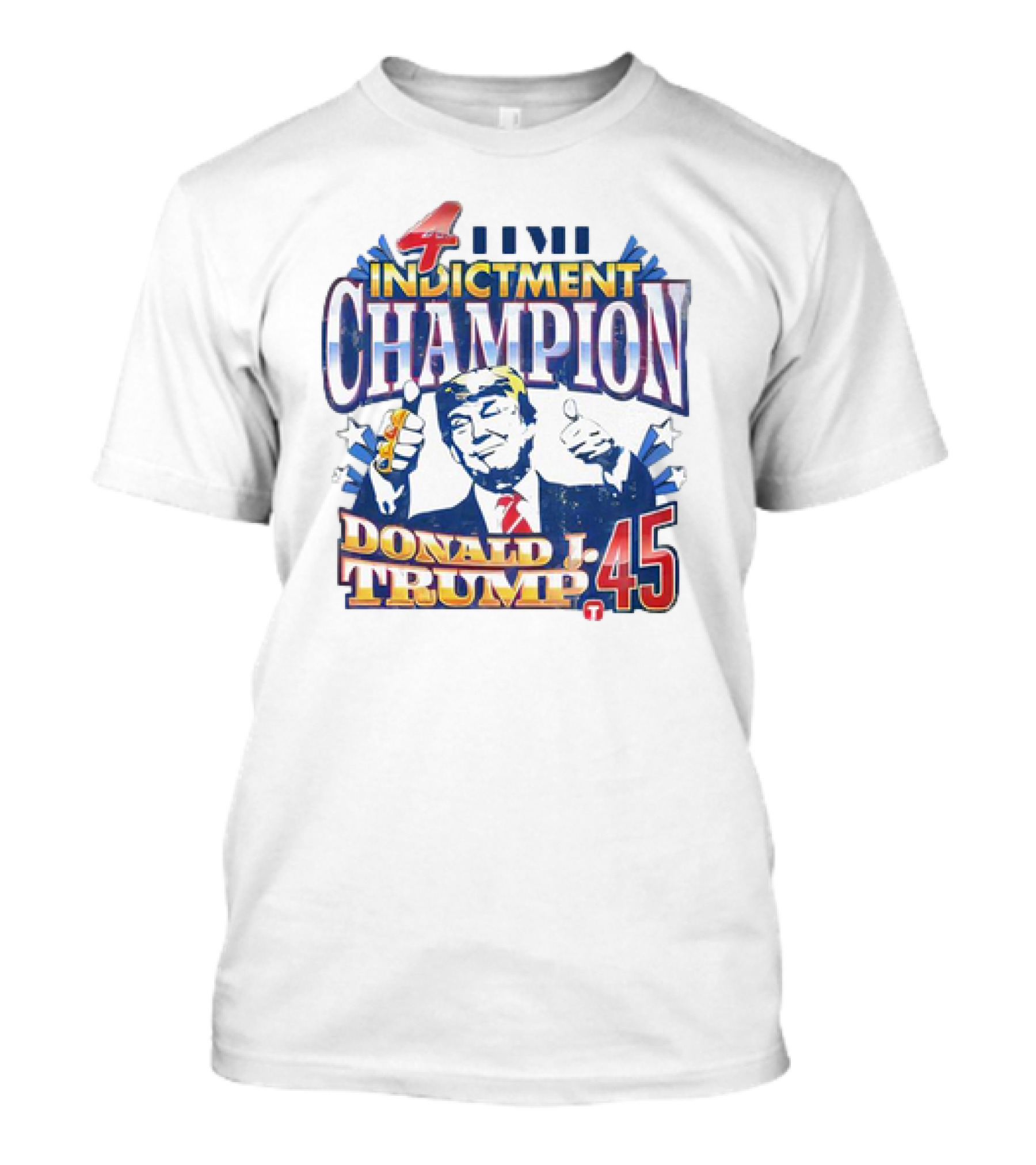 4 Time Indictment Champion Donald J. Trump 45 T-Shirt