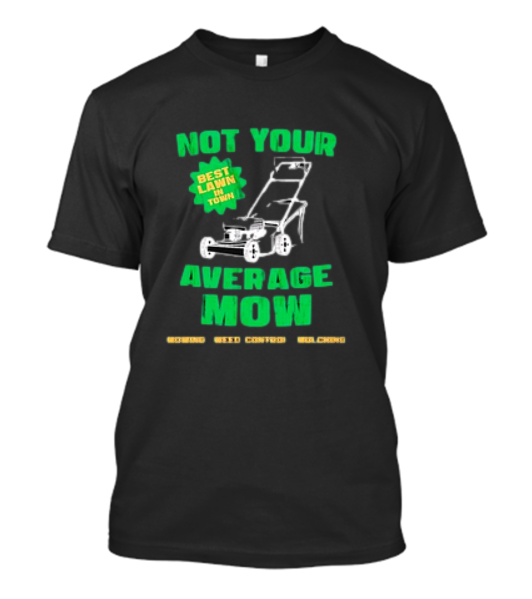 Not Your Average Mow Best Lawn In Town Halloween Lawn Care Landscaping Lawn Mower T-Shirt