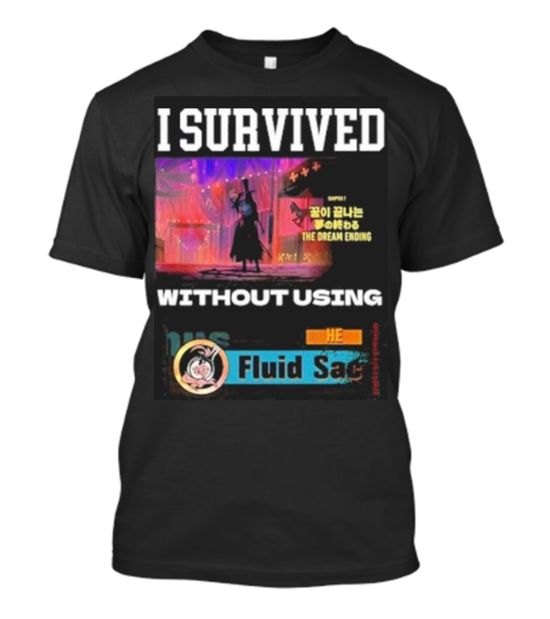 I Survived The Dream Ending Without Using He Fluid Sac Chapter 1 T-Shirt