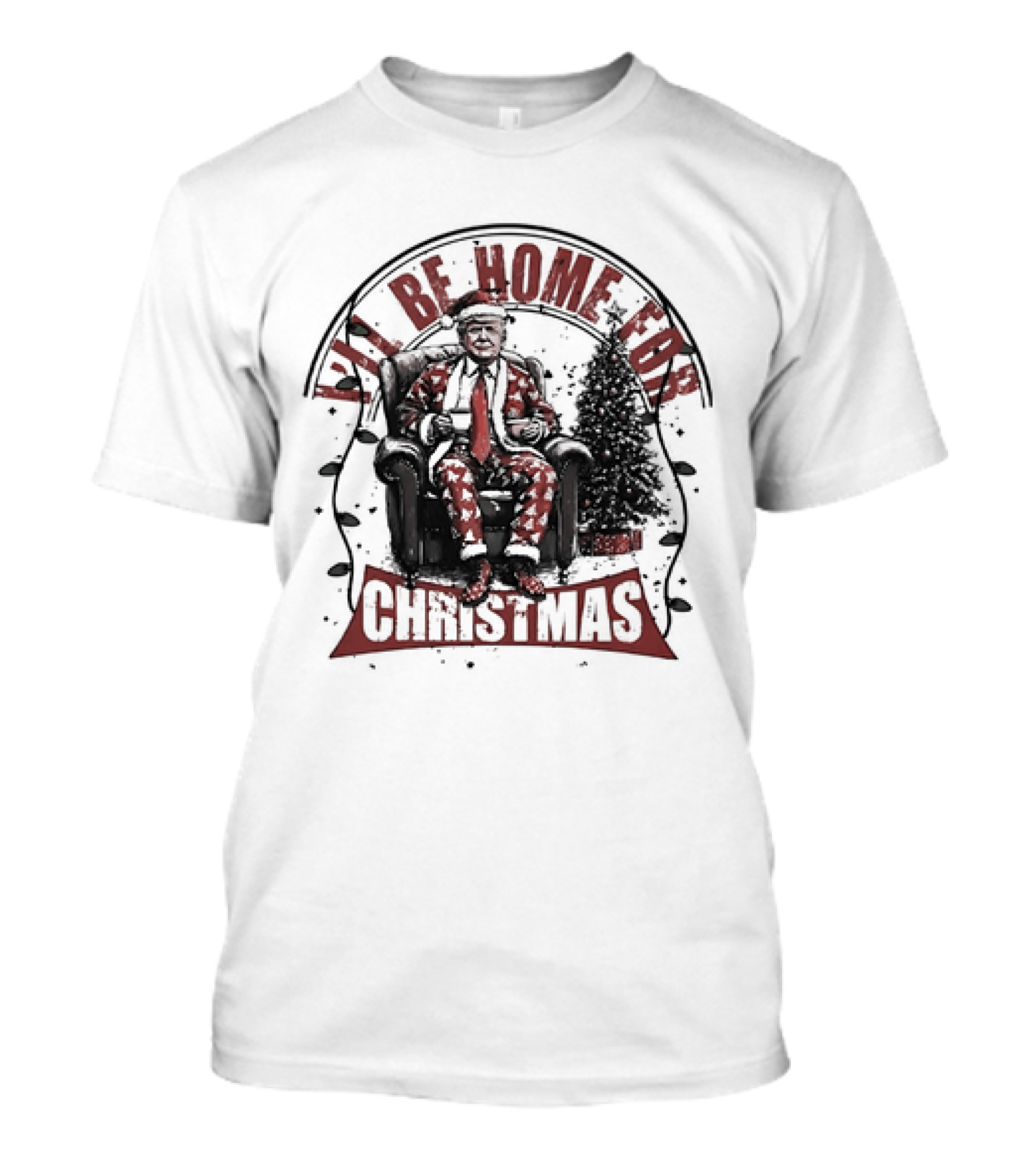 I'LL BE HOME FOR CHRISTMAS Donald Trump Sitting By Christmas Tree T-Shirt