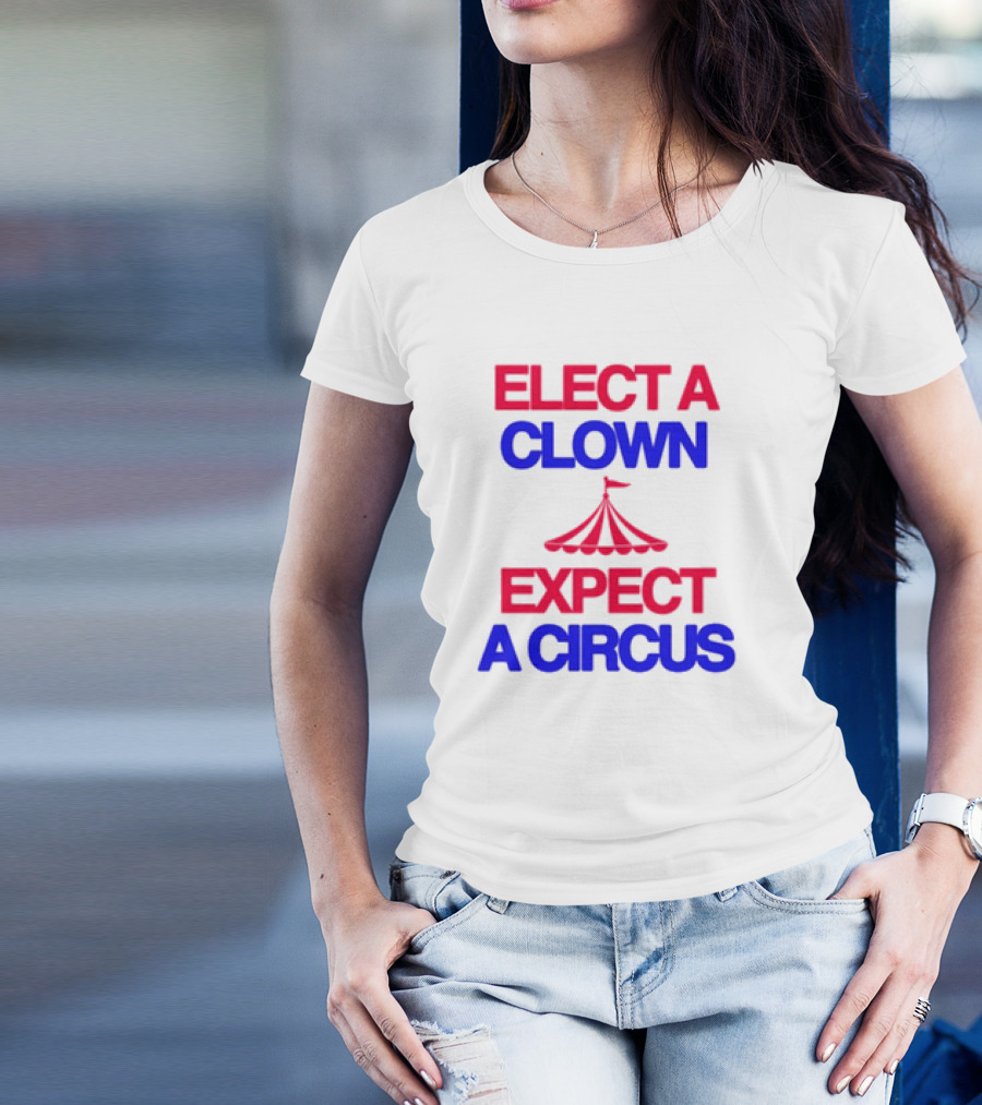 Elect A Clown Expect A Circus Retro Tent T-Shirt