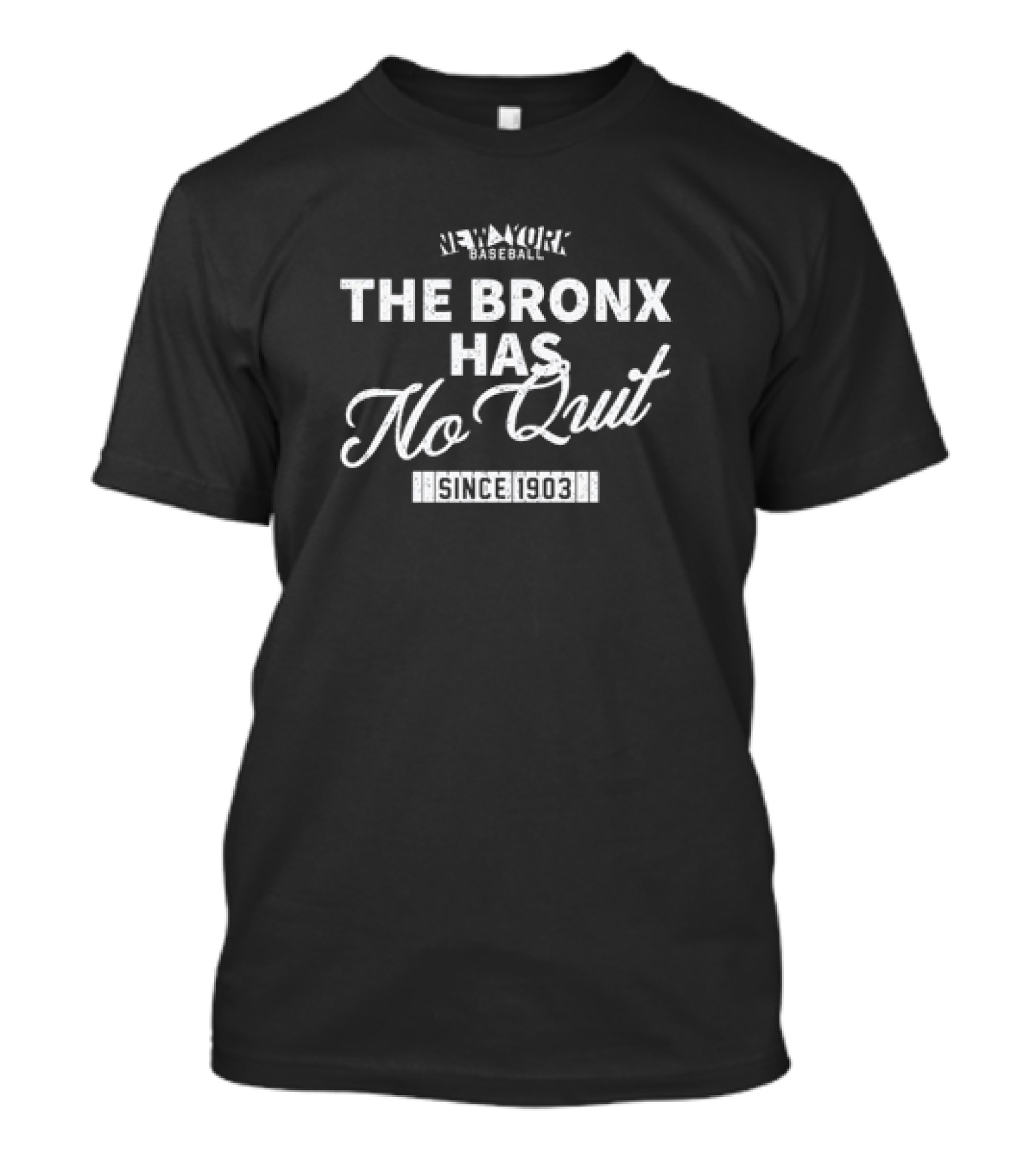 New York Baseball The Bronx Has No Quit Since 1903 T-Shirt