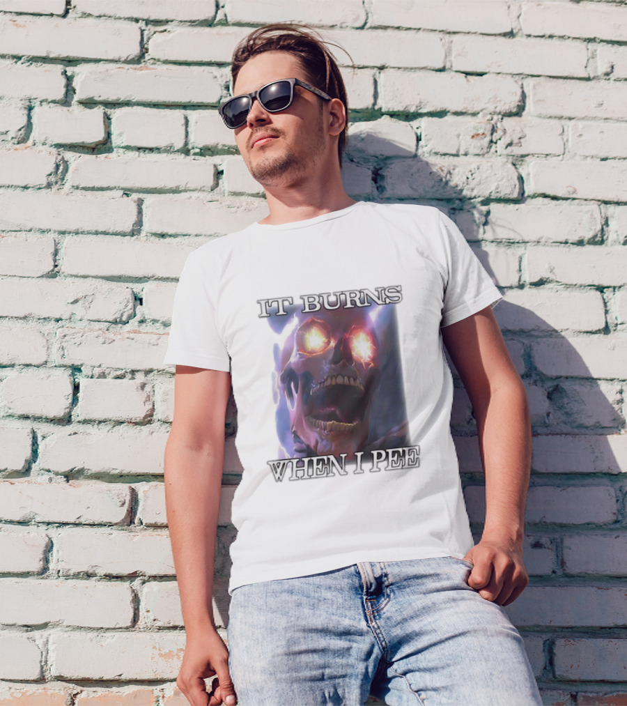 Skull It Burns When I Pee Fiery Eyes T-Shirt
