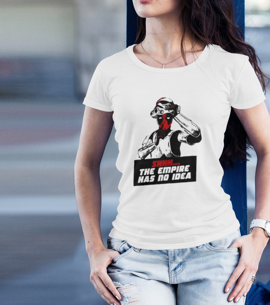 Deadpool Stormtrooper Shhh The Empire Has No Idea T-Shirt