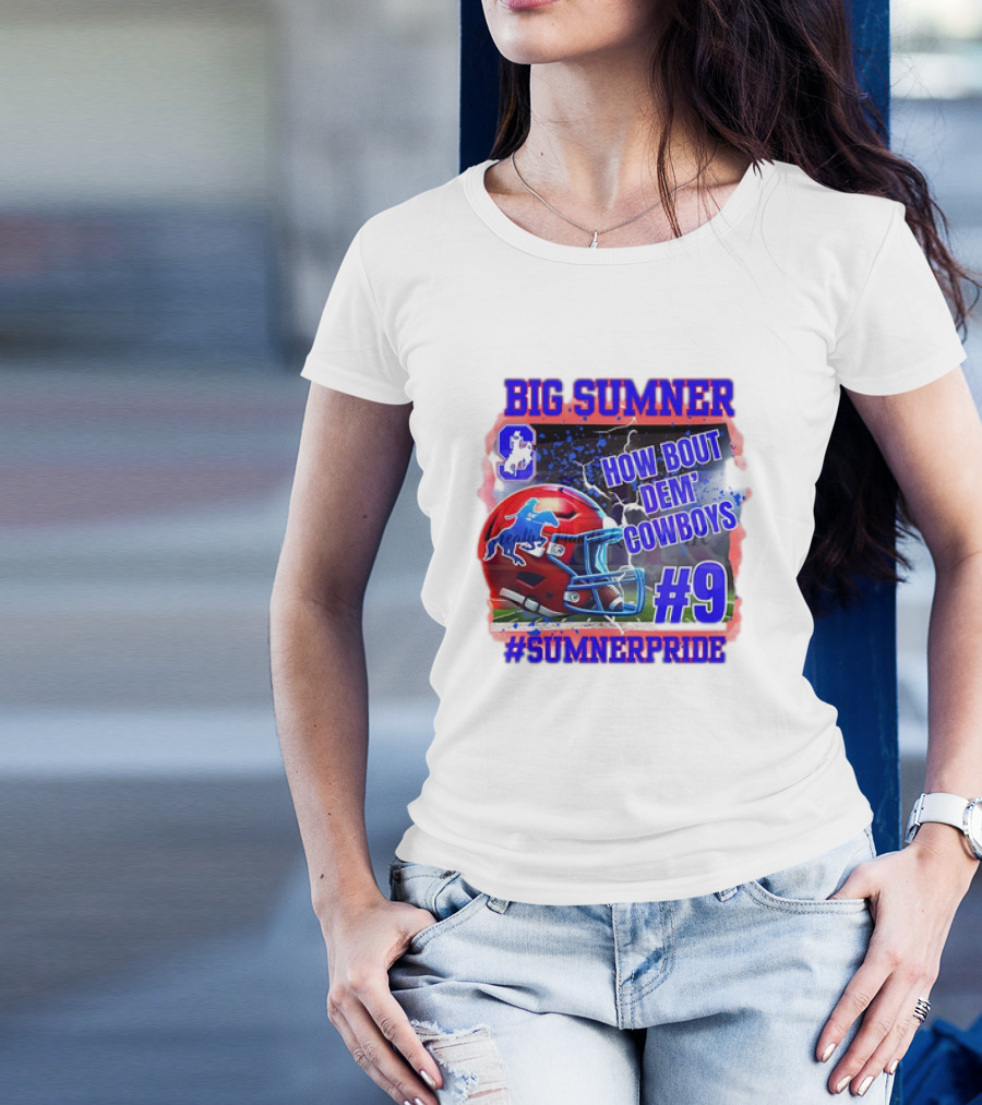 Big Sumner How Bout Dem Cowboys #9 Sumner Pride T-Shirt