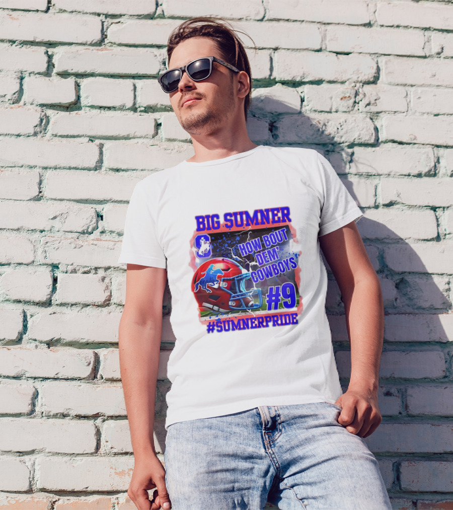 Big Sumner How Bout Dem Cowboys #9 Sumner Pride T-Shirt