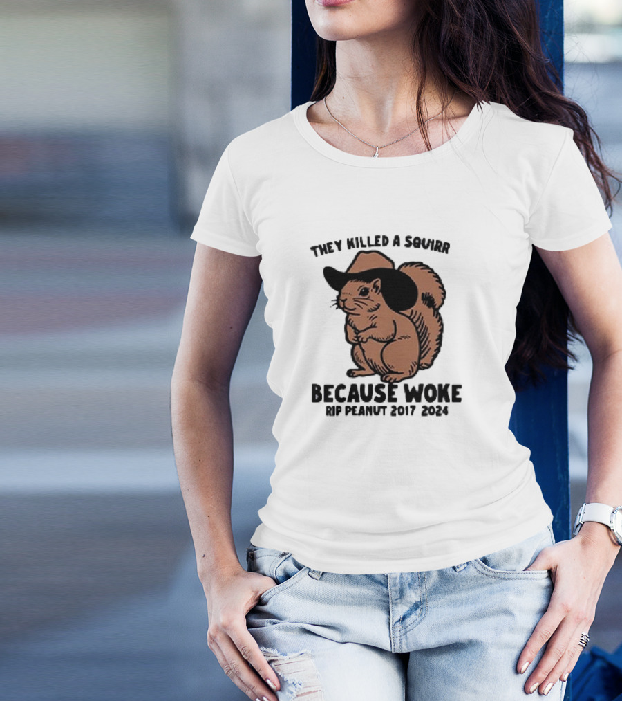They Killed A Squirrel Because Woke RIP Peanut 2017-2024 Cowboy Hat Squirrel T-Shirt