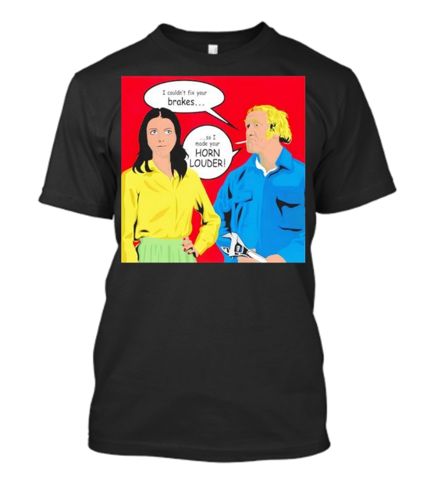 I Couldn't Fix Your Brakes Made Your Horn Louder Retro Pop T-Shirt