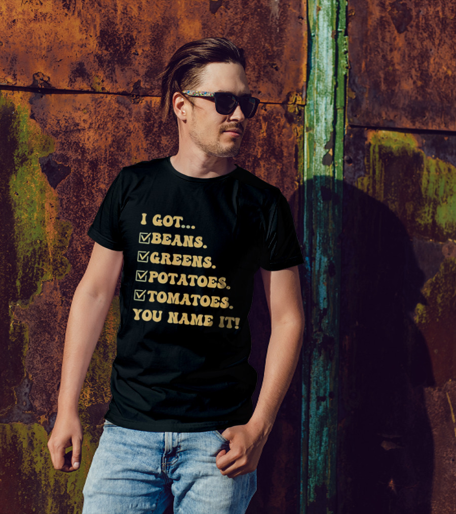 I Got Beans Greens Potatoes Tomatoes You Name It Checkboxes T-Shirt