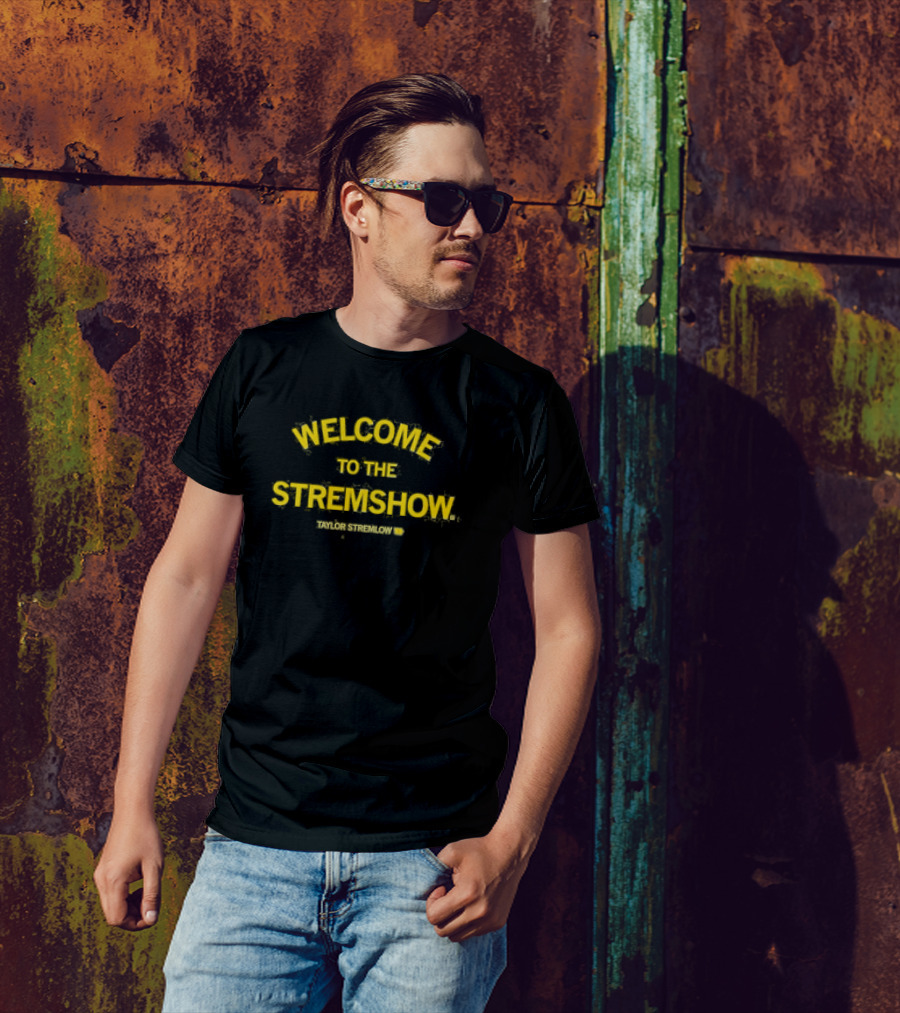 Taylor Stremlow Welcome To The Stremshow T-Shirt