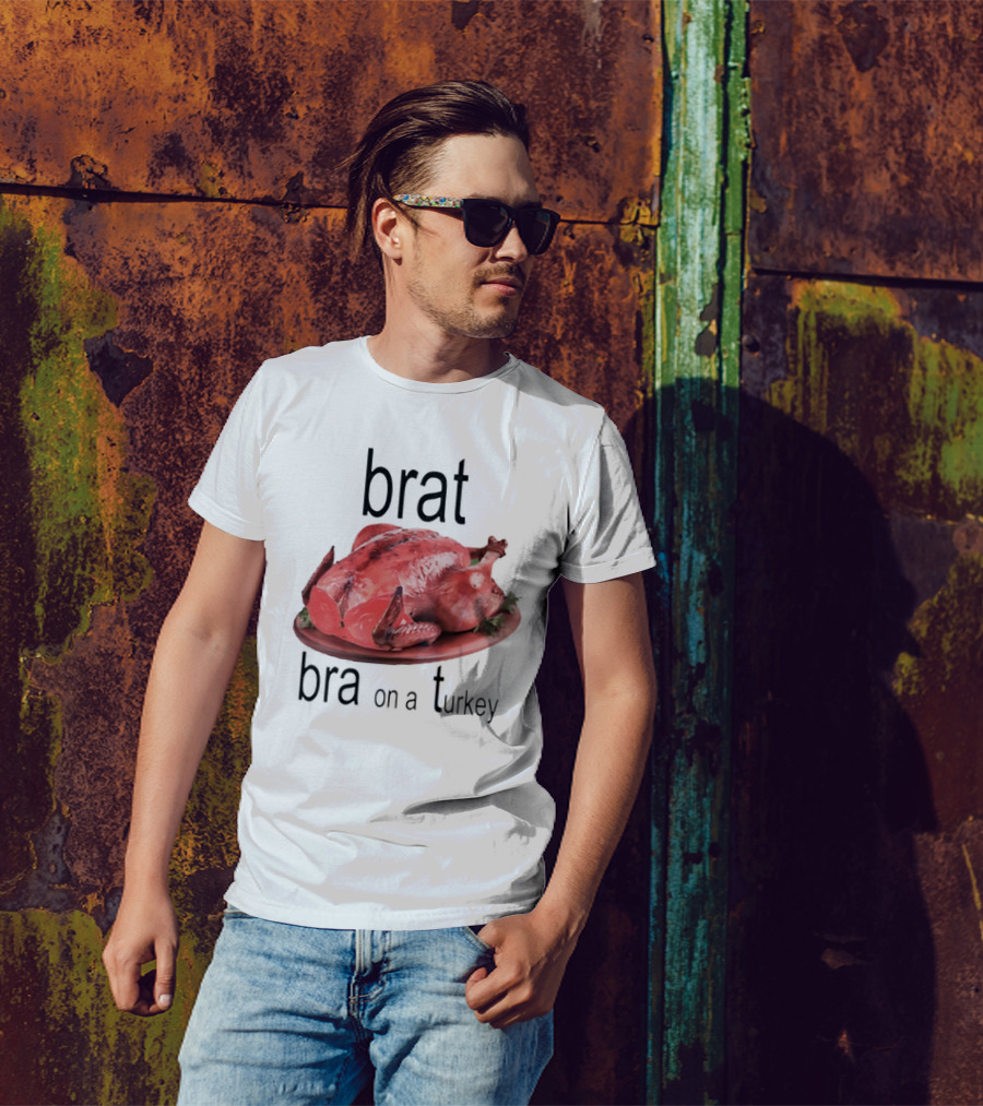Brat Bra On A Turkey T-Shirt