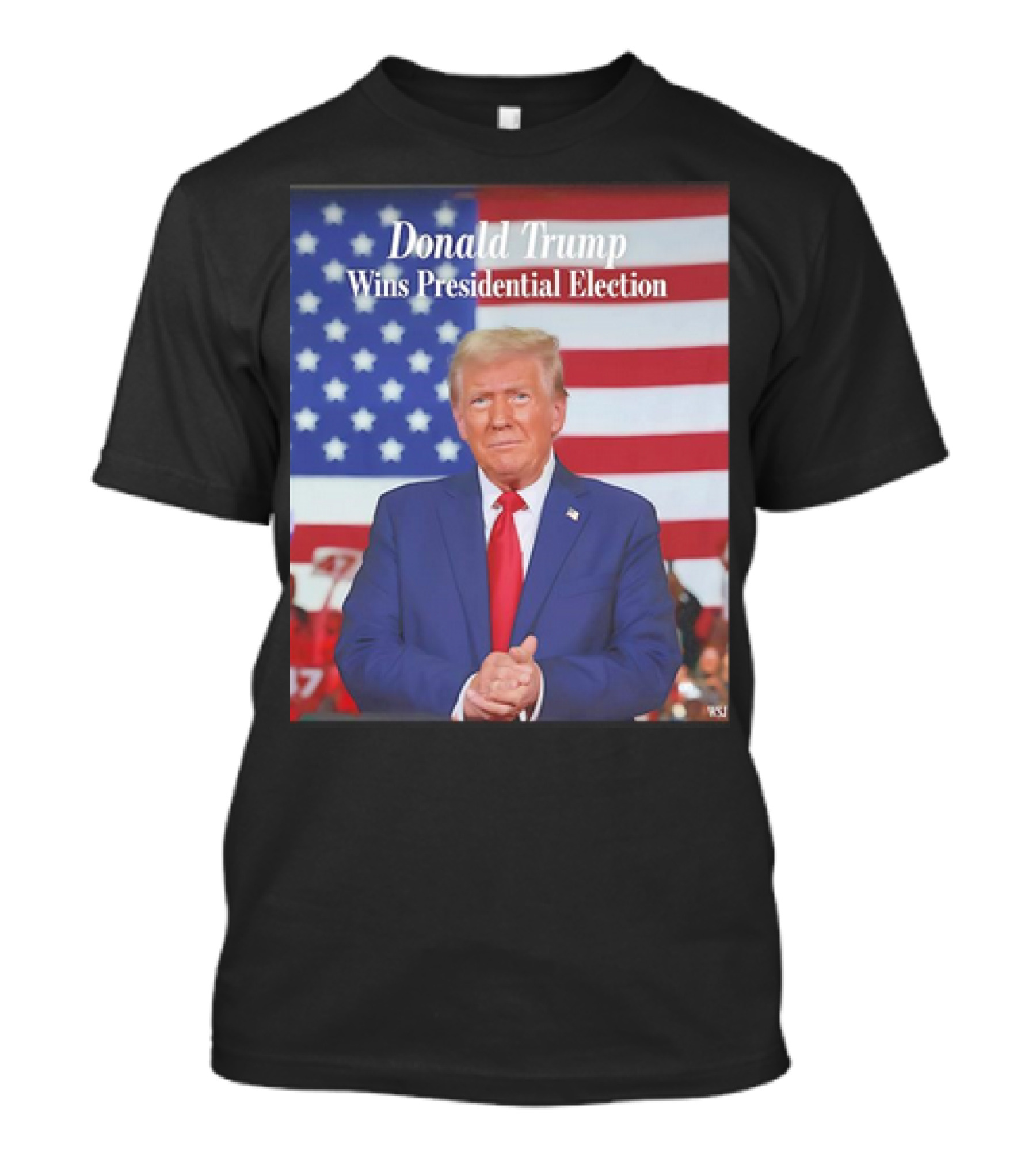 Donald Trump Wins Presidential Election American Flag Background WSJ T-Shirt