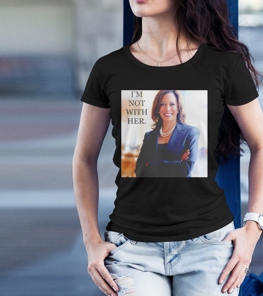 Kamala Harris I’m Not With Her T-Shirt