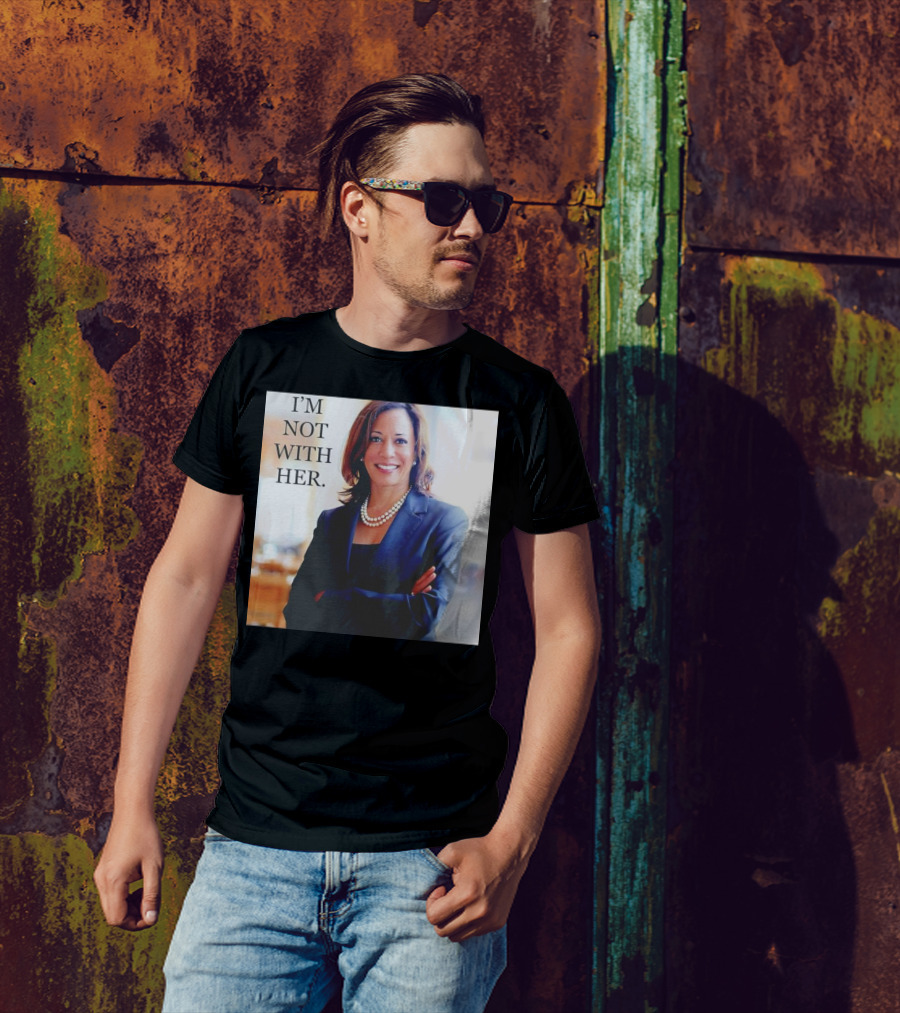 Kamala Harris I’m Not With Her T-Shirt