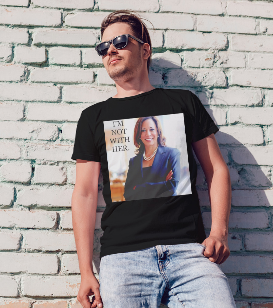 Kamala Harris I’m Not With Her T-Shirt