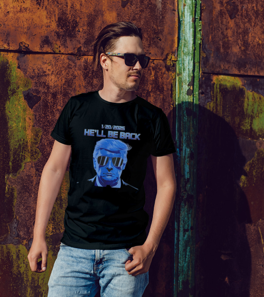 1/20/2025 He’ll Be Back Trump T-Shirt